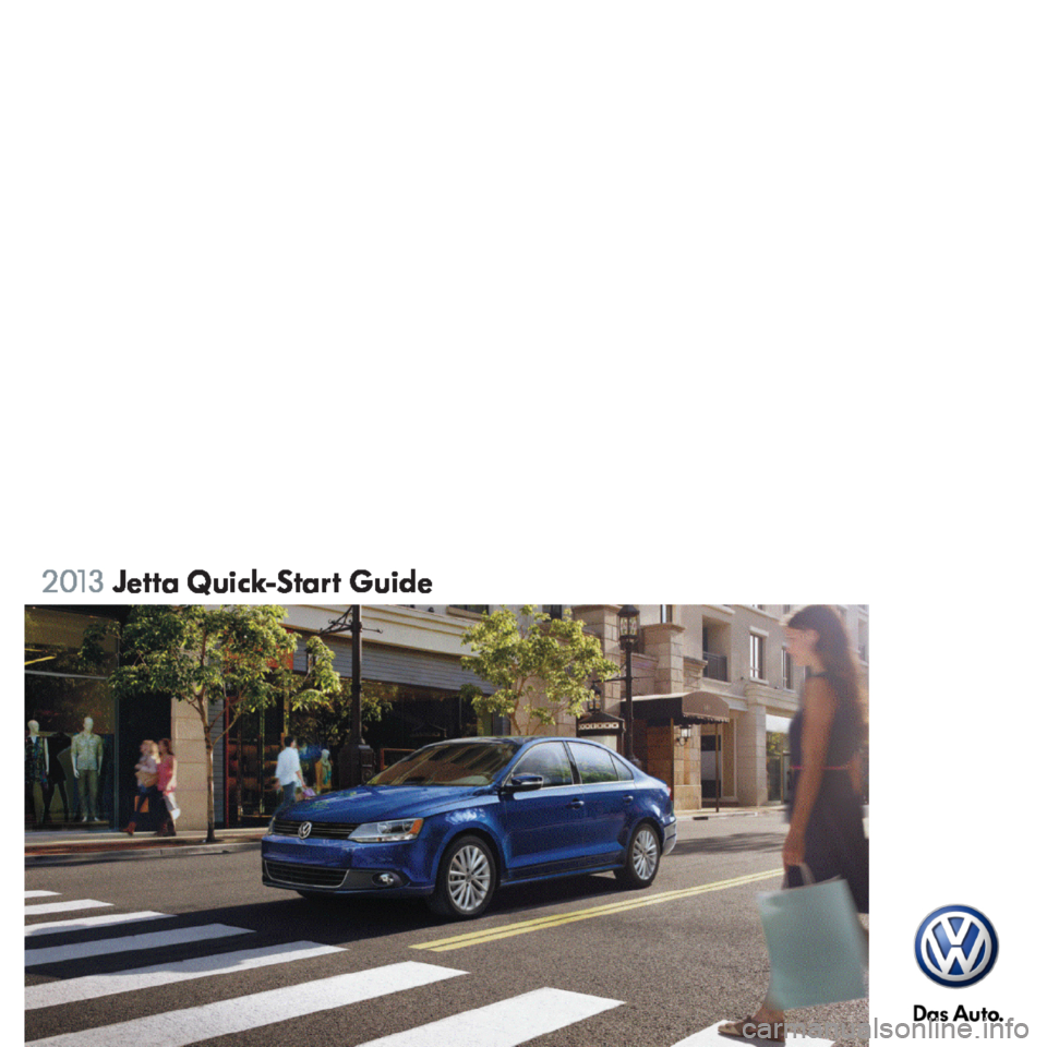VOLKSWAGEN JETTA 2013 1B / 6.G Quick Start Guide VOLKSWAGEN JETTA 2013 1B / 6.G Quick Start Guide