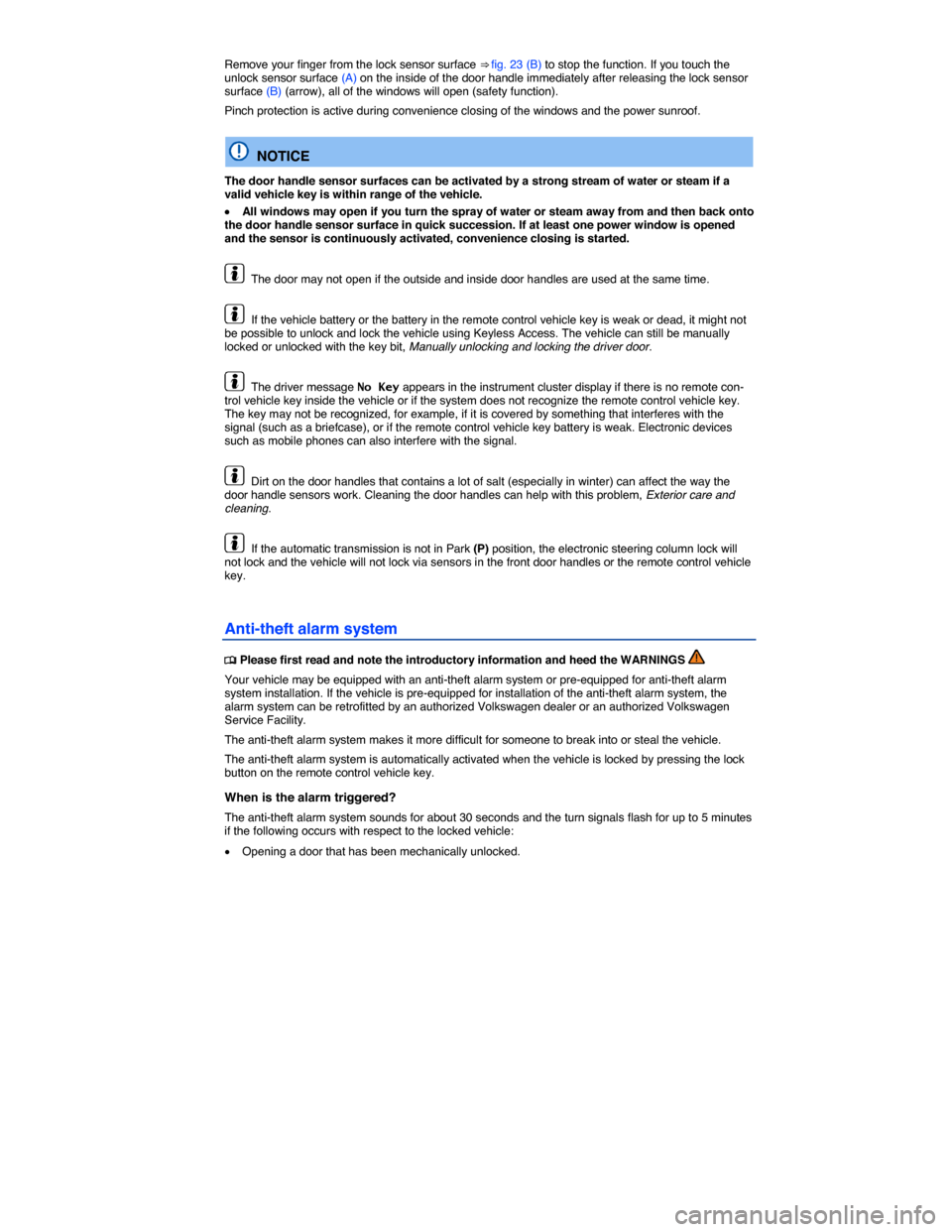 VOLKSWAGEN JETTA 2014 1B / 6.G Owners Manual  
Remove your finger from the lock sensor surface ⇒ fig. 23 (B) to stop the function. If you touch the unlock sensor surface (A) on the inside of the door handle immediately after releasing the lo