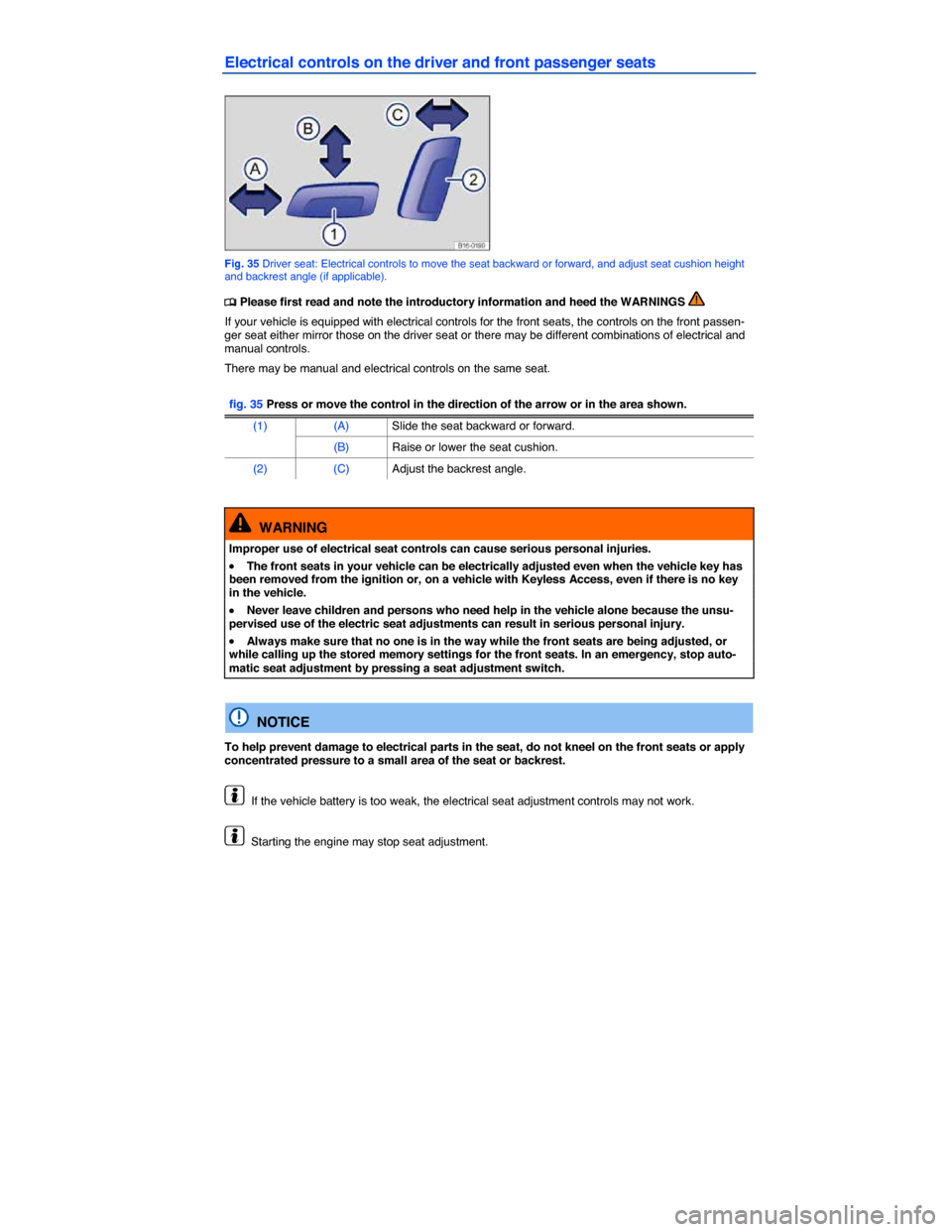 VOLKSWAGEN JETTA 2014 1B / 6.G Workshop Manual  
Electrical controls on the driver and front passenger seats 
 
Fig. 35 Driver seat: Electrical controls to move the seat backward or forward, and adjust seat cushion height and backrest angle (if ap