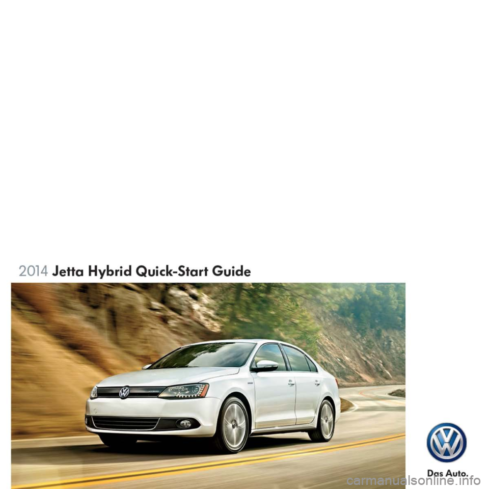 VOLKSWAGEN JETTA 2014 1B / 6.G Quick Start Guide VOLKSWAGEN JETTA 2014 1B / 6.G Quick Start Guide