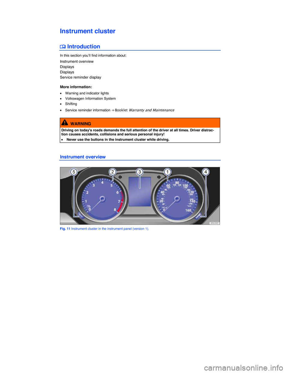 VOLKSWAGEN JETTA 2015 1B / 6.G User Guide  
Instrument cluster 
�