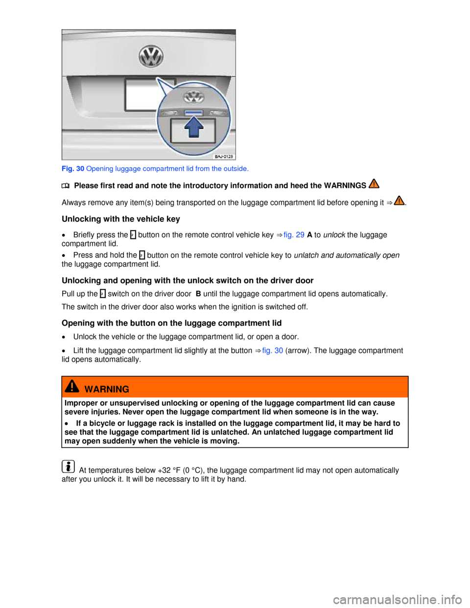 VOLKSWAGEN JETTA HYBRID 2013 1B / 6.G Service Manual  
 
Fig. 30 Opening luggage compartment lid from the outside. 
�