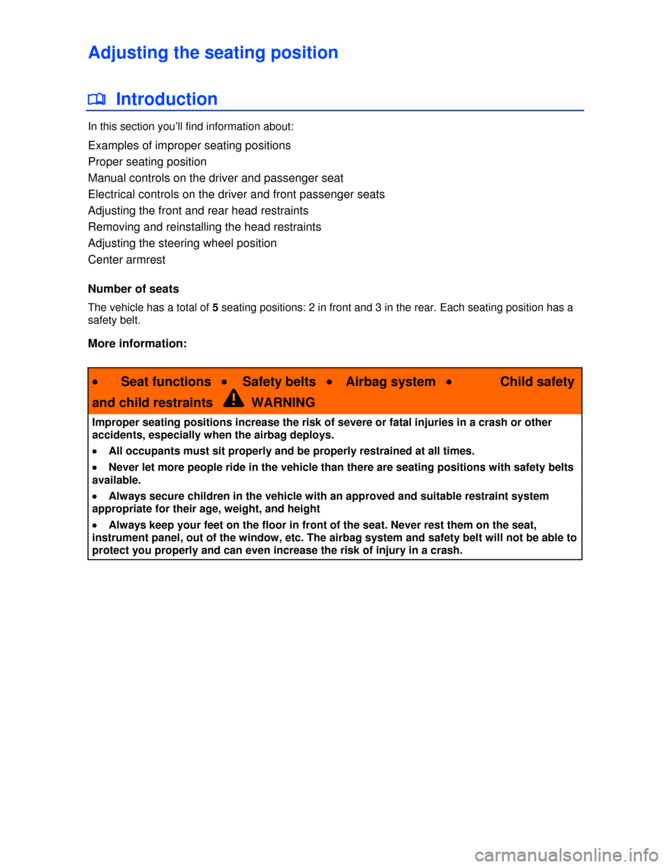 VOLKSWAGEN JETTA HYBRID 2013 1B / 6.G Workshop Manual  
Adjusting the seating position 
�