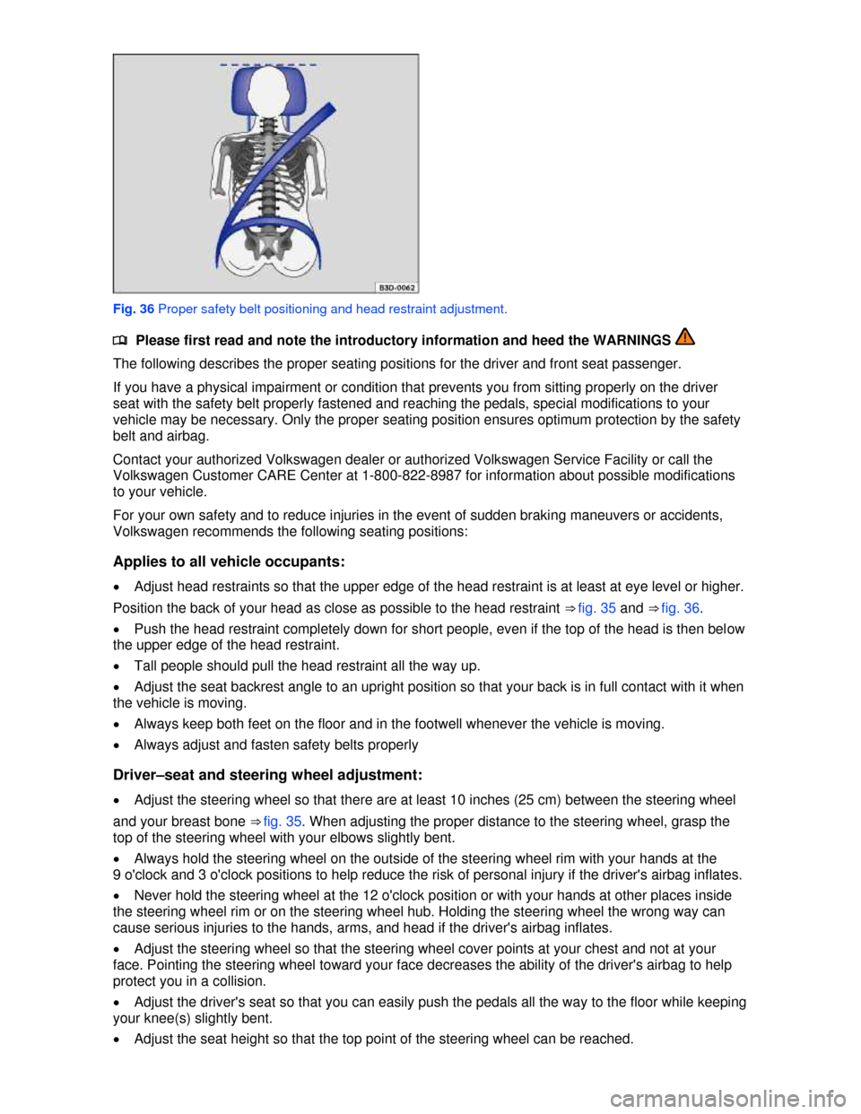 VOLKSWAGEN JETTA HYBRID 2013 1B / 6.G Repair Manual  
 
Fig. 36 Proper safety belt positioning and head restraint adjustment. 
�