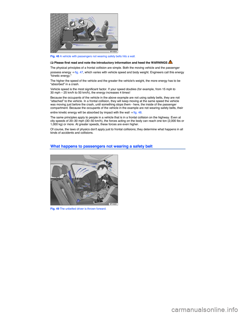 VOLKSWAGEN JETTA HYBRID 2015 1B / 6.G Owners Manual  
 
Fig. 48 A vehicle with passengers not wearing safety belts hits a wall. 
�