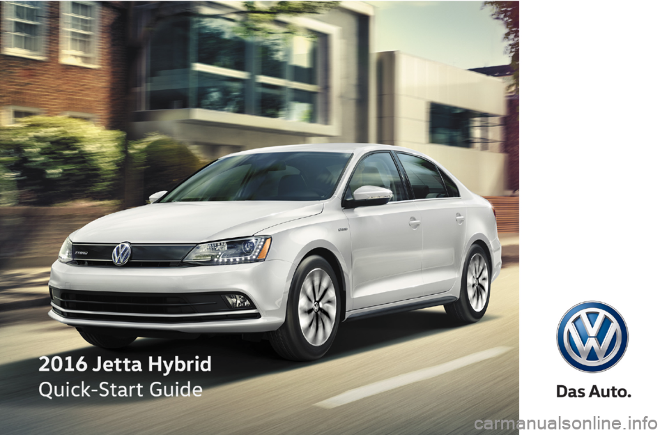 VOLKSWAGEN JETTA HYBRID 2016 1B / 6.G Quick Start Guide VOLKSWAGEN JETTA HYBRID 2016 1B / 6.G Quick Start Guide