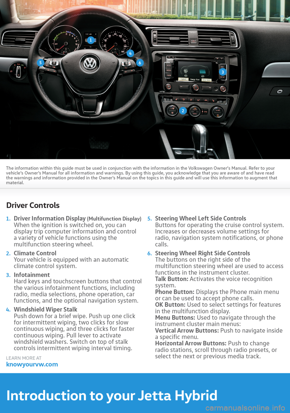 VOLKSWAGEN JETTA HYBRID 2016 1B / 6.G Quick Start Guide VOLKSWAGEN JETTA HYBRID 2016 1B / 6.G Quick Start Guide