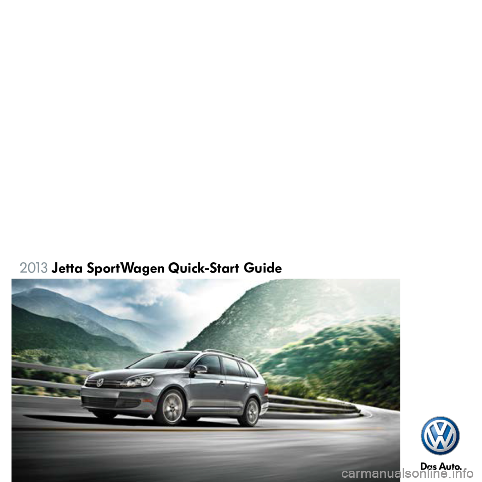 VOLKSWAGEN JETTA SPORTWAGEN 2013 1B / 6.G Quick Start Guide VOLKSWAGEN JETTA SPORTWAGEN 2013 1B / 6.G Quick Start Guide