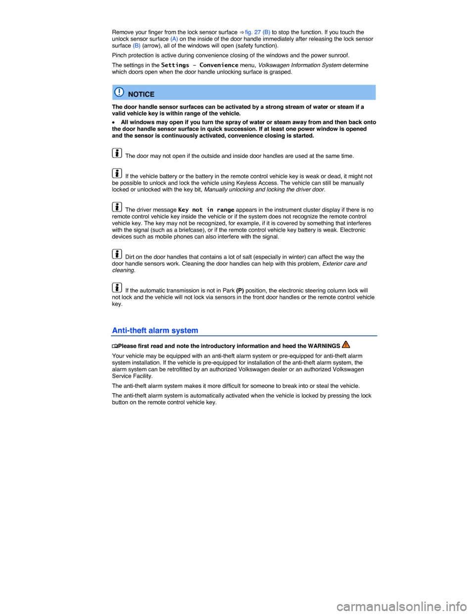 VOLKSWAGEN JETTA SPORTWAGEN 2014 1B / 6.G Service Manual  
Remove your finger from the lock sensor surface ⇒ fig. 27 (B) to stop the function. If you touch the unlock sensor surface (A) on the inside of the door handle immediately after releasing the lo