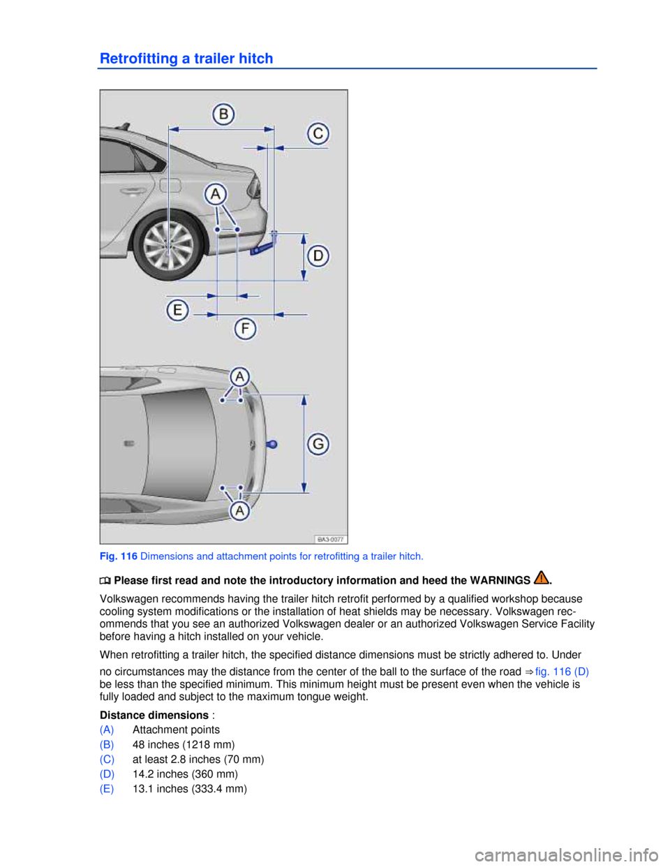VOLKSWAGEN PASSAT 2013 B8 / 6.G Owners Manual  
Retrofitting a trailer hitch 
 
Fig. 116 Dimensions and attachment points for retrofitting a trailer hitch. 
�