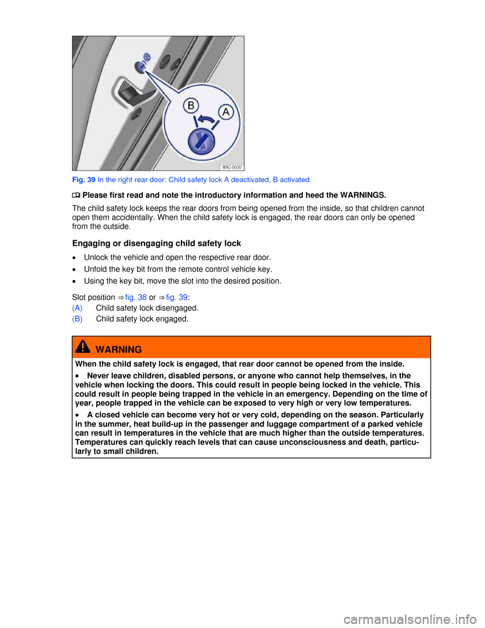 VOLKSWAGEN PASSAT 2013 B8 / 6.G Repair Manual  
 
Fig. 39 In the right rear door: Child safety lock A deactivated, B activated. 
�