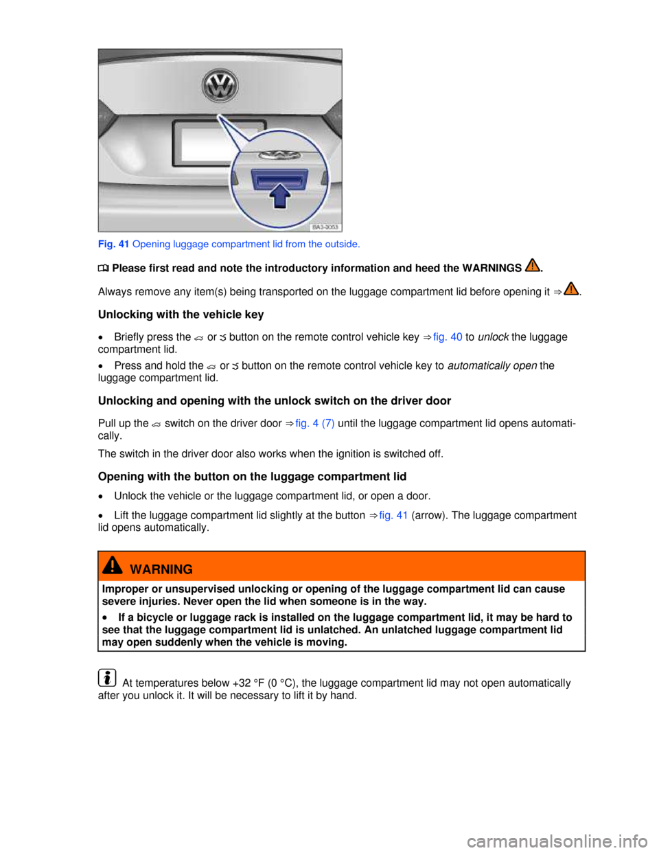 VOLKSWAGEN PASSAT 2013 B8 / 6.G Manual PDF  
 
Fig. 41 Opening luggage compartment lid from the outside. 
�