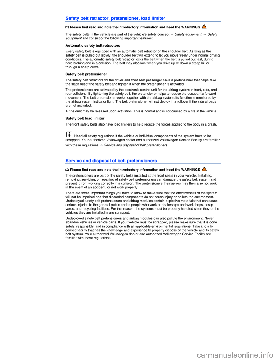 VOLKSWAGEN PASSAT 2015 B8 / 6.G Owners Manual  
Safety belt retractor, pretensioner, load limiter 
�