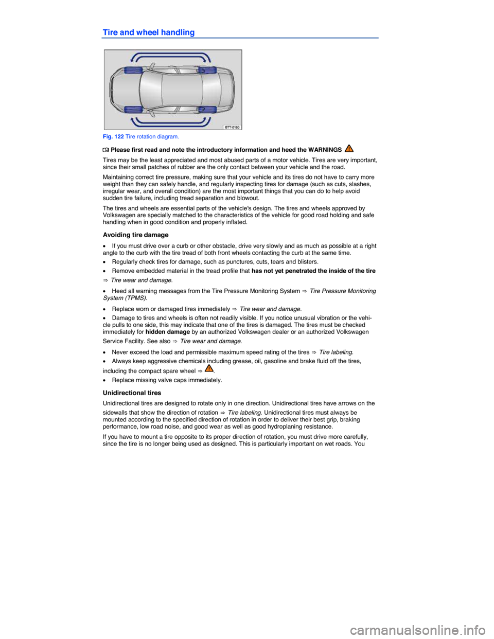 VOLKSWAGEN PASSAT 2015 B8 / 6.G Owners Manual  
Tire and wheel handling 
 
Fig. 122 Tire rotation diagram. 
�