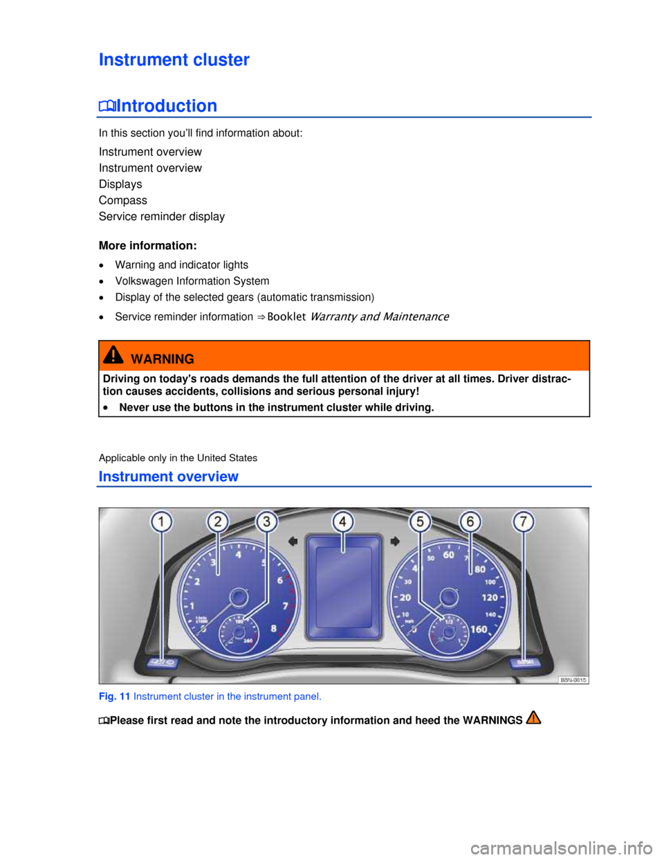 VOLKSWAGEN TIGUAN 2013 1.G User Guide  
Instrument cluster 
�