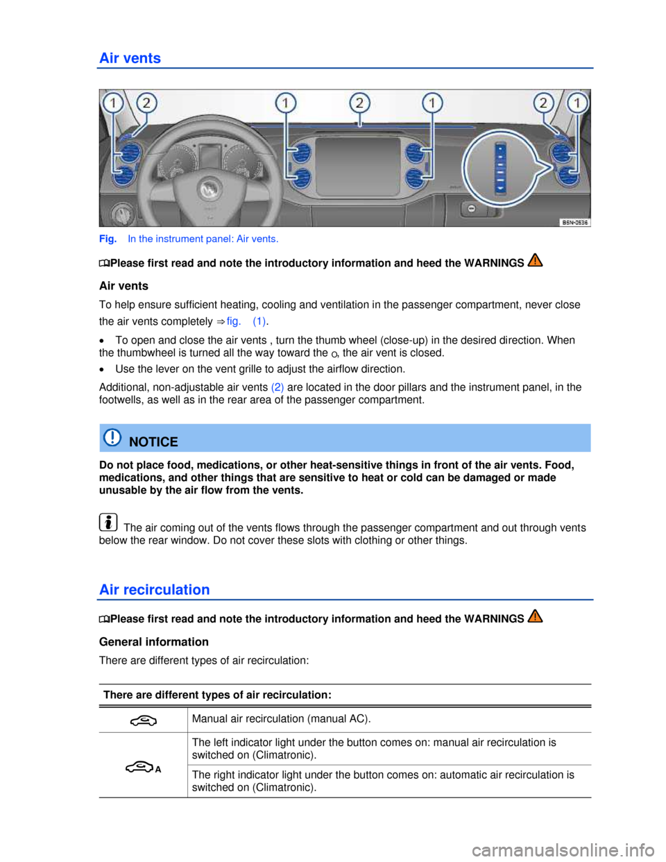 VOLKSWAGEN TIGUAN 2013 1.G Owners Manual  
Air vents 
 
Fig.   In the instrument panel: Air vents. 
�