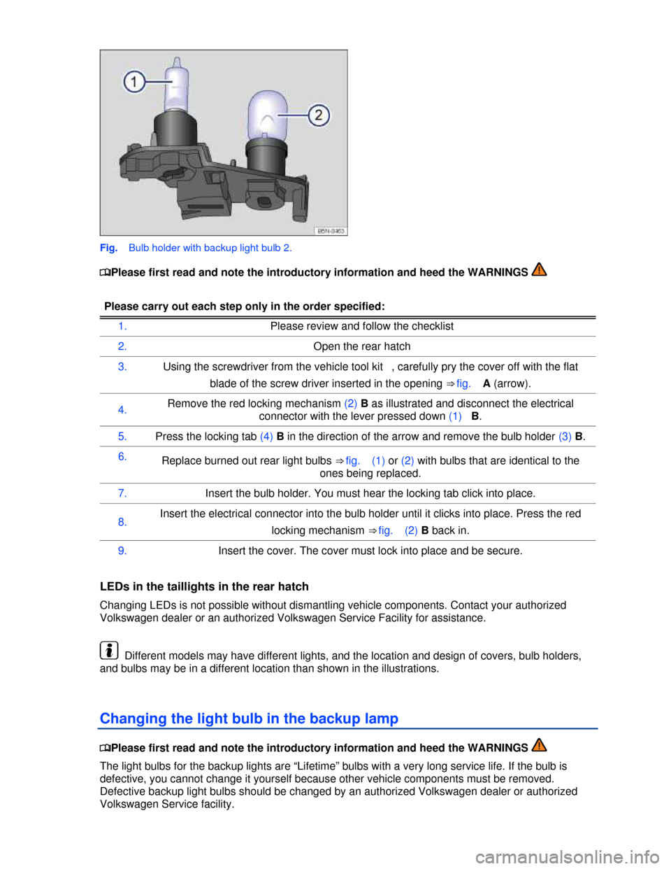 VOLKSWAGEN TIGUAN 2013 1.G User Guide  
 
Fig.   Bulb holder with backup light bulb 2. 
�