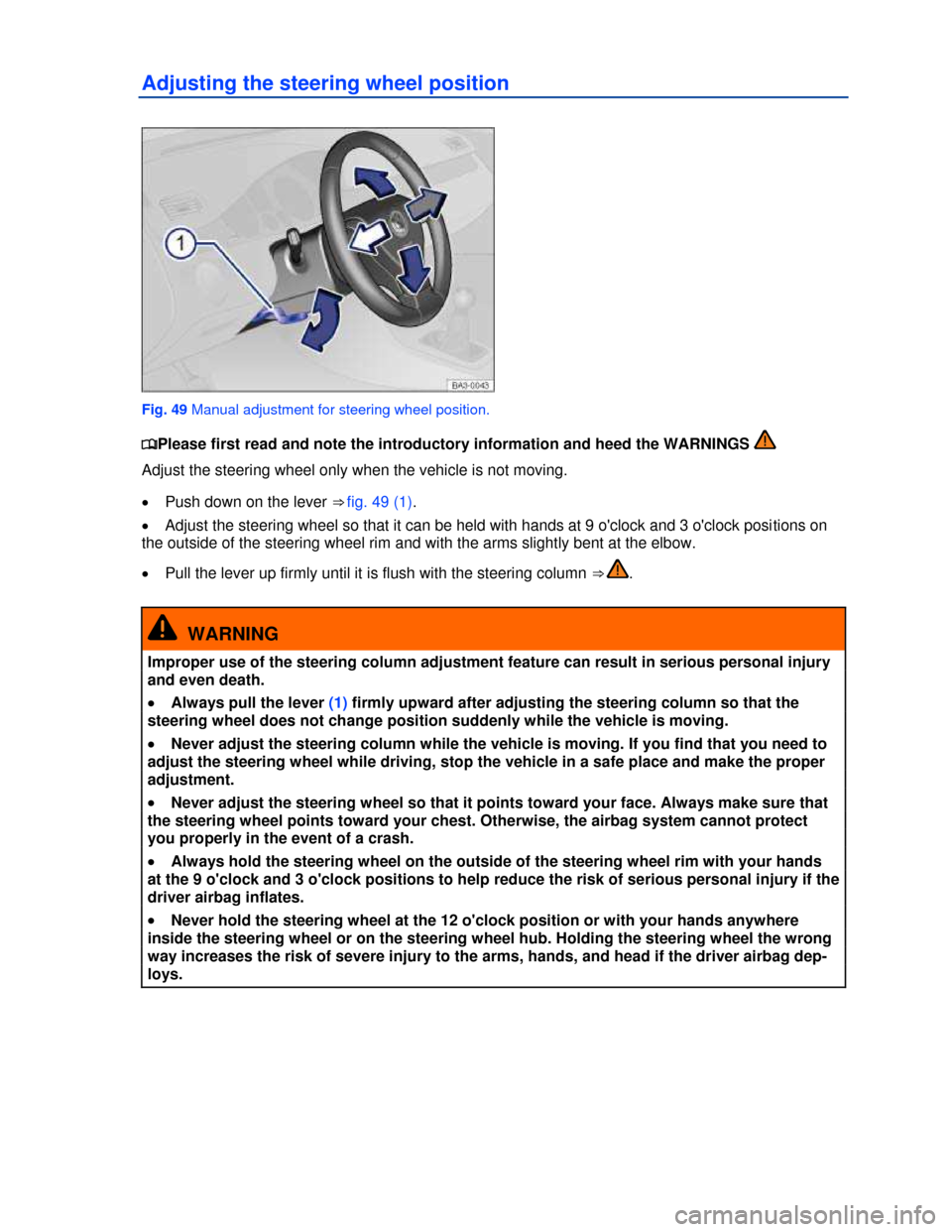 VOLKSWAGEN TIGUAN 2013 1.G Manual PDF  
Adjusting the steering wheel position 
 
Fig. 49 Manual adjustment for steering wheel position. 
�