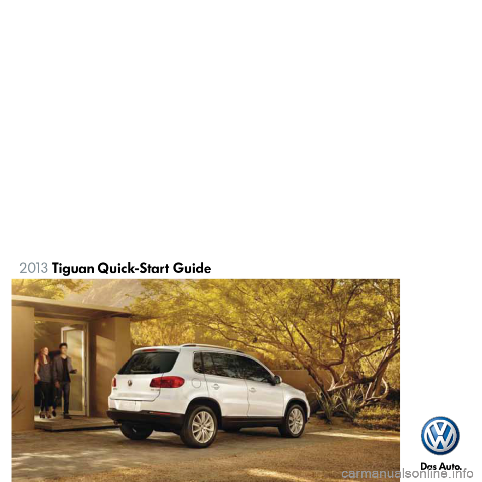 VOLKSWAGEN TIGUAN 2013 1.G Quick Start Guide VOLKSWAGEN TIGUAN 2013 1.G Quick Start Guide