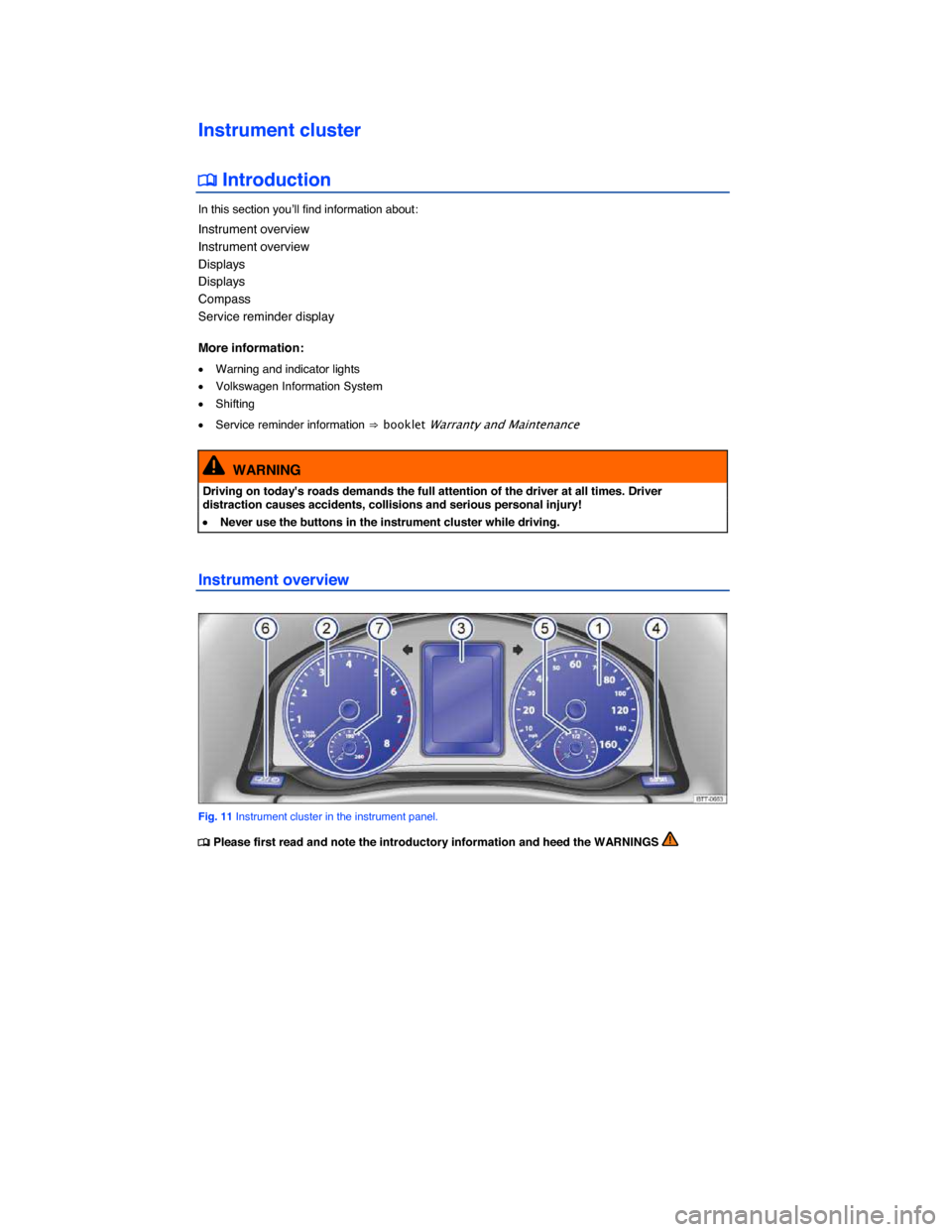 VOLKSWAGEN TIGUAN 2014 1.G User Guide  
 
Instrument cluster 
�