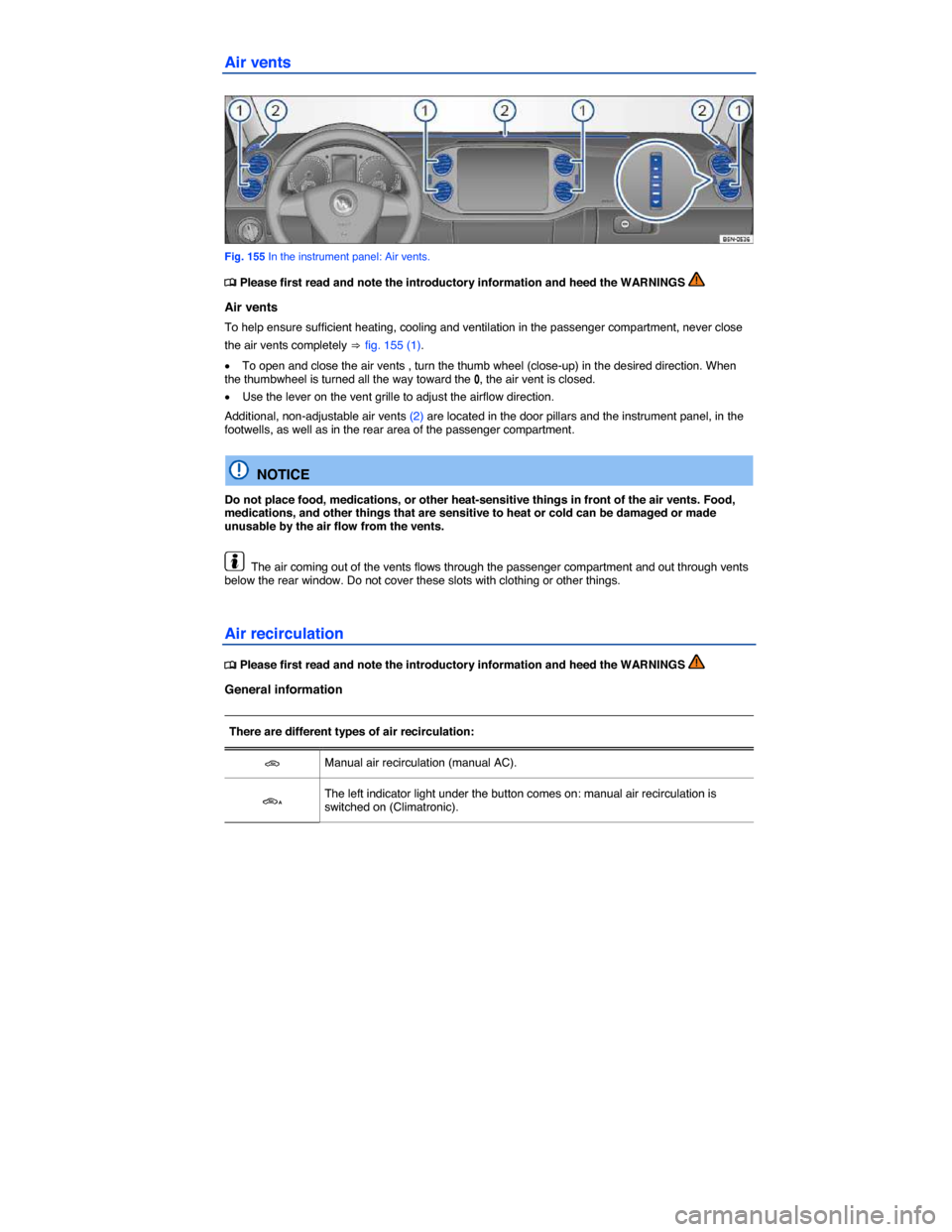 VOLKSWAGEN TIGUAN 2014 1.G Owners Manual  
Air vents 
 
Fig. 155 In the instrument panel: Air vents. 
�