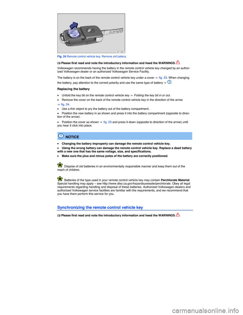 VOLKSWAGEN TIGUAN 2014 1.G Service Manual  
 
Fig. 24 Remote control vehicle key: Remove old battery. 
�