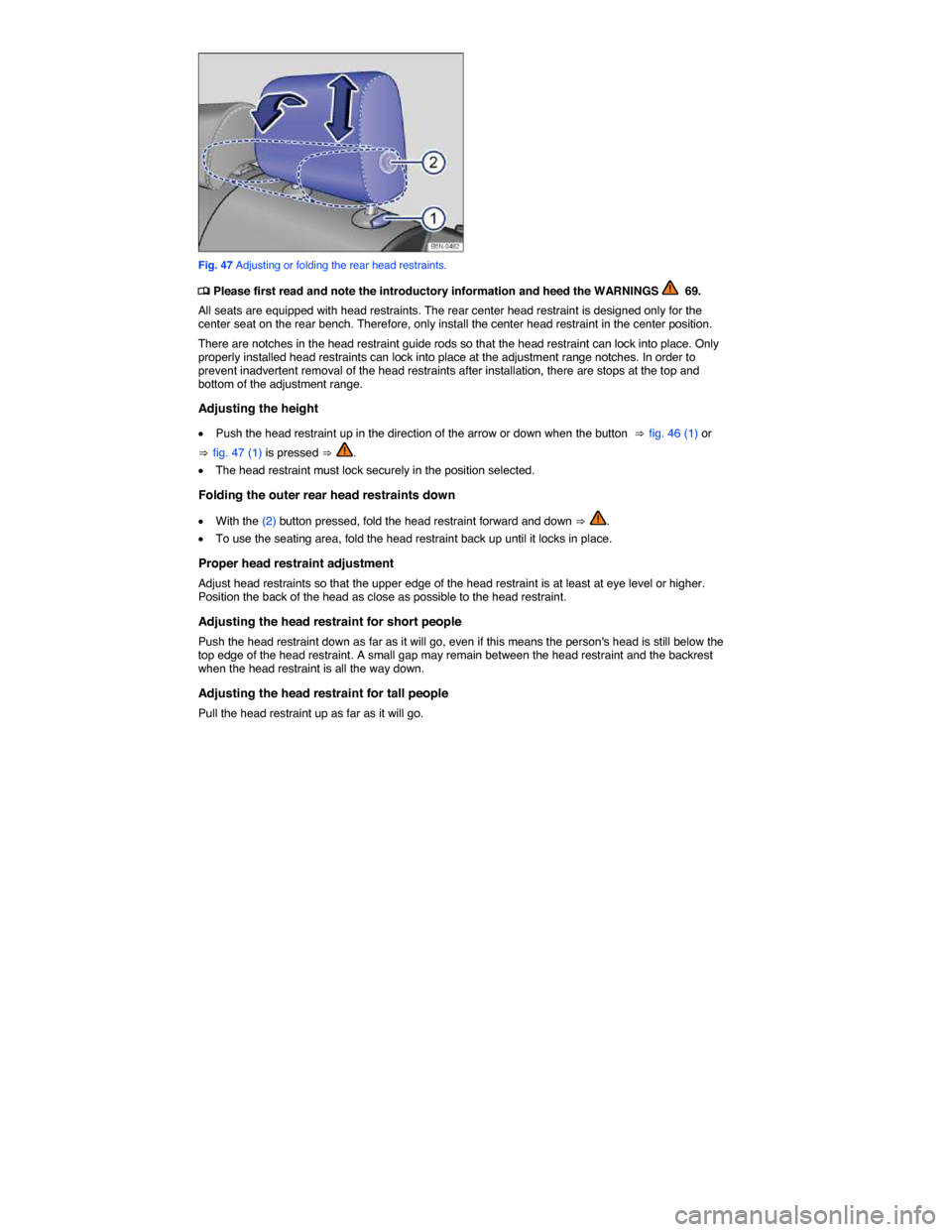 VOLKSWAGEN TIGUAN 2014 1.G Manual PDF  
 
Fig. 47 Adjusting or folding the rear head restraints. 
�