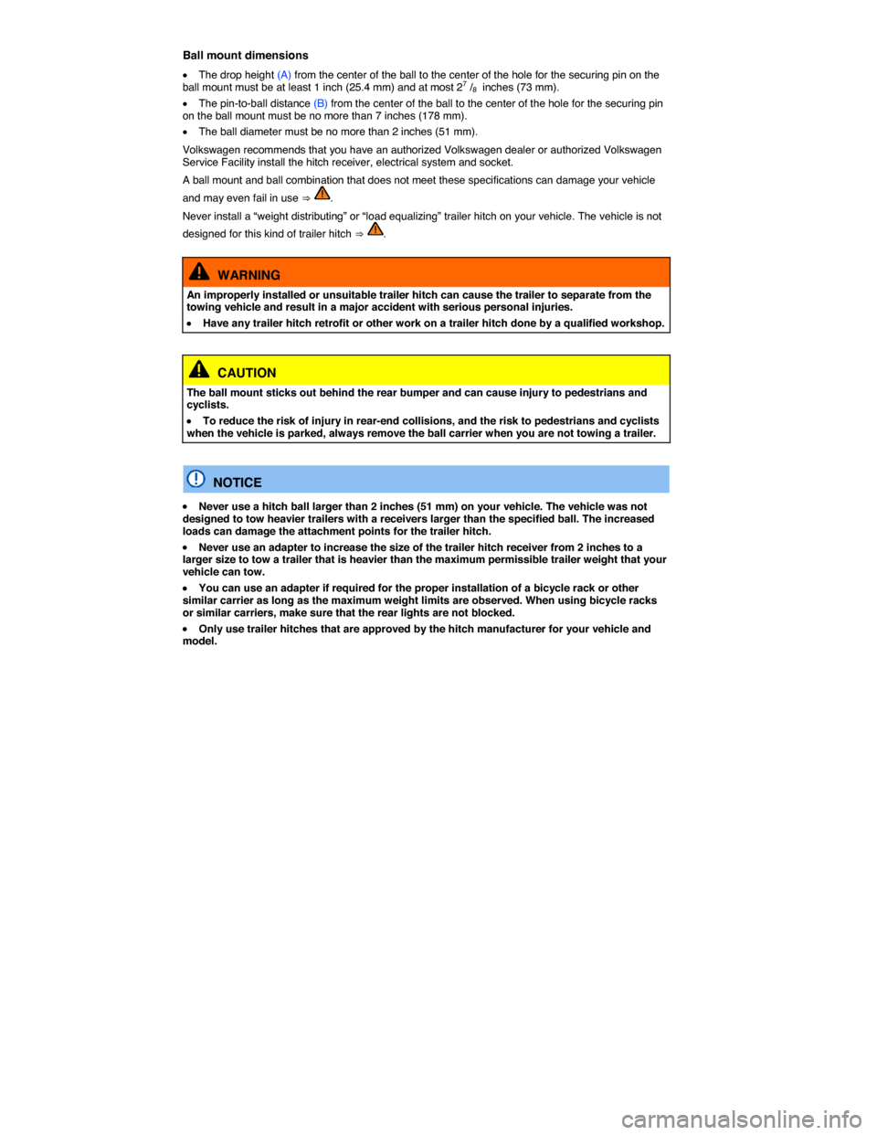 VOLKSWAGEN TIGUAN 2015 1.G Owners Manual  
Ball mount dimensions 
�x The drop height (A) from the center of the ball to the center of the hole for the securing pin on the ball mount must be at least 1 inch (25.4 mm) and at most 27 /8  inches