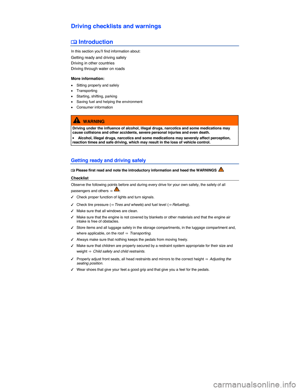 VOLKSWAGEN TIGUAN 2015 1.G Service Manual  
Driving checklists and warnings 
�