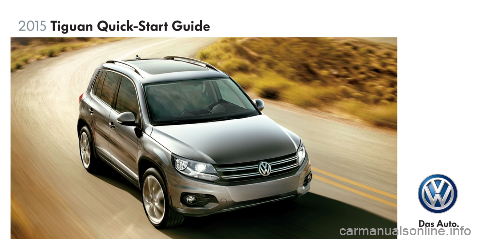 VOLKSWAGEN TIGUAN 2015 1.G Quick Start Guide VOLKSWAGEN TIGUAN 2015 1.G Quick Start Guide