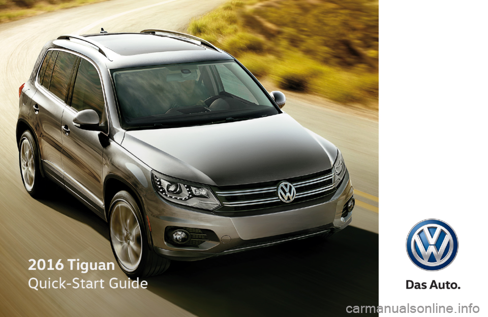 VOLKSWAGEN TIGUAN 2016 1.G Quick Start Guide VOLKSWAGEN TIGUAN 2016 1.G Quick Start Guide
