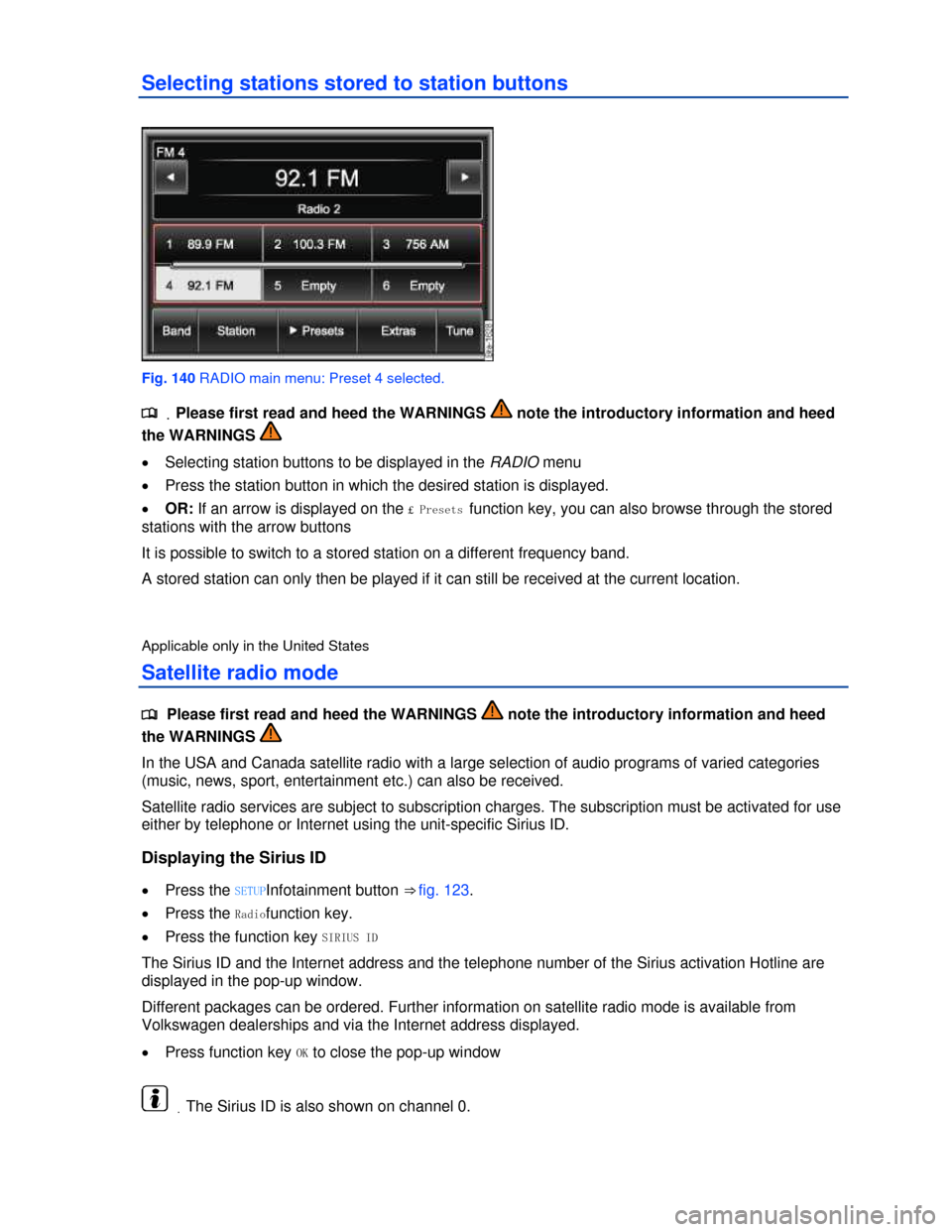 VOLKSWAGEN TOUAREG 2013 2.G Owners Manual  
Selecting stations stored to station buttons 
 
Fig. 140 RADIO main menu: Preset 4 selected. 
.�