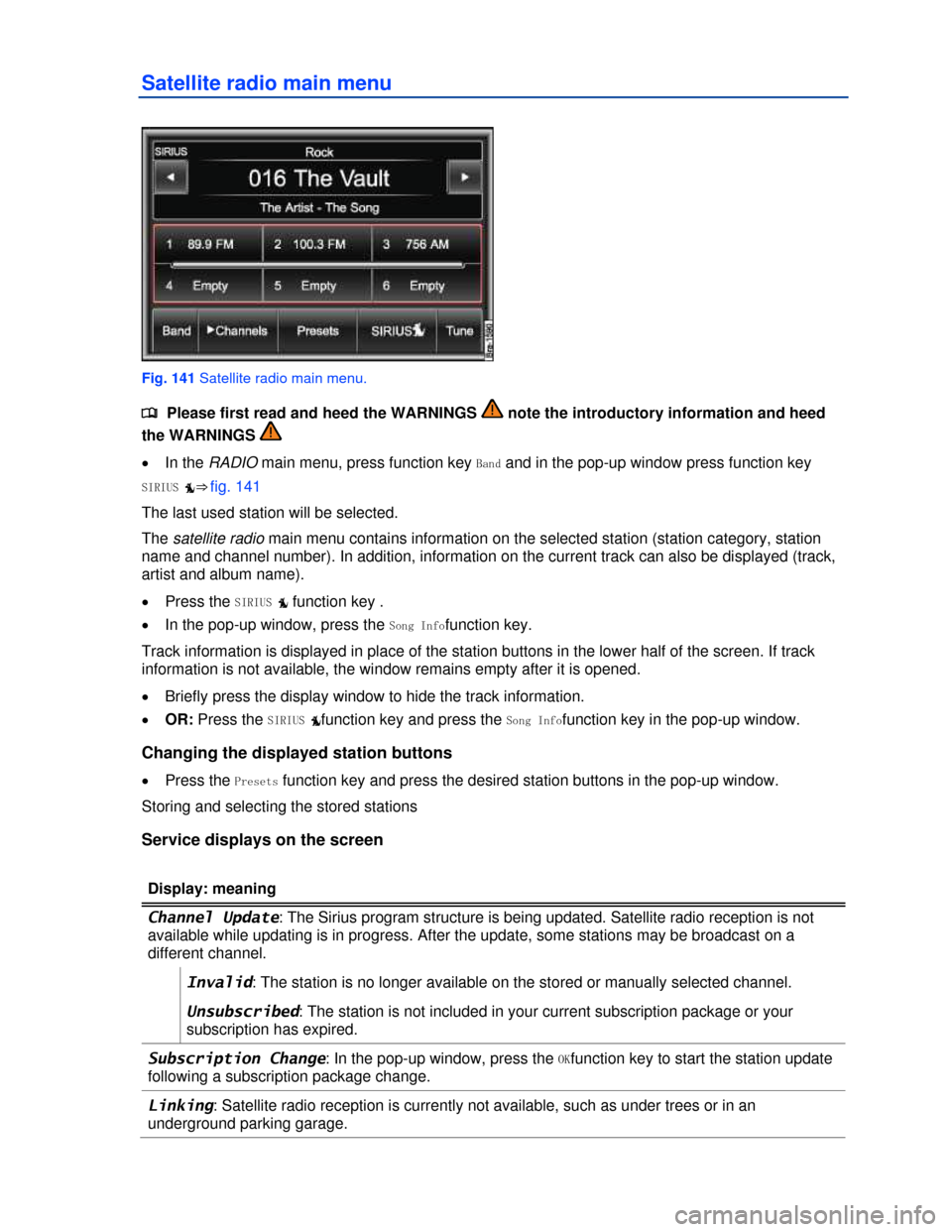 VOLKSWAGEN TOUAREG 2013 2.G Owners Manual  
Satellite radio main menu 
 
Fig. 141 Satellite radio main menu. 
�