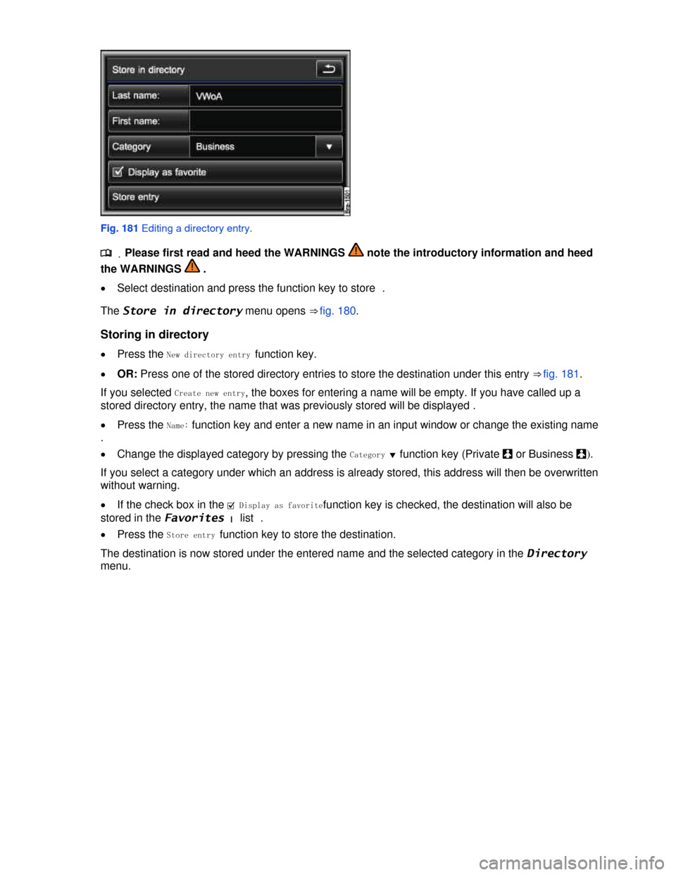 VOLKSWAGEN TOUAREG 2013 2.G Owners Manual  
 
Fig. 181 Editing a directory entry. 
.�
