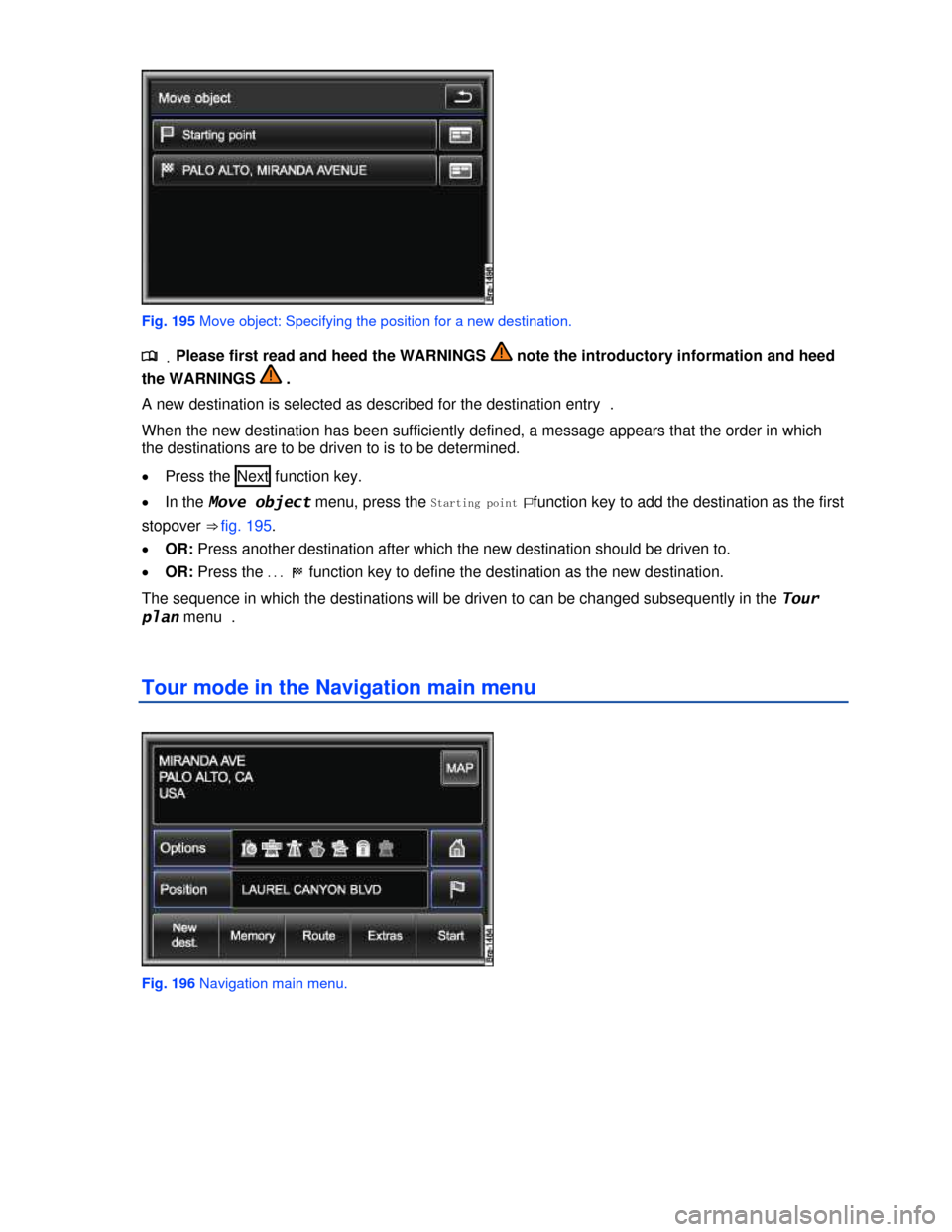 VOLKSWAGEN TOUAREG 2013 2.G Owners Manual  
 
Fig. 195 Move object: Specifying the position for a new destination. 
.�