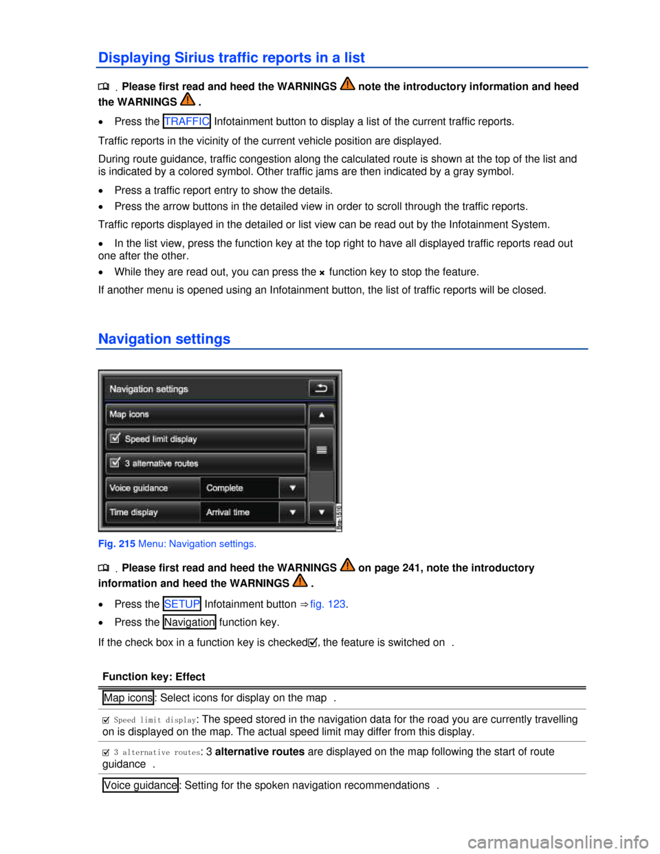 VOLKSWAGEN TOUAREG 2013 2.G Owners Manual  
Displaying Sirius traffic reports in a list 
.�