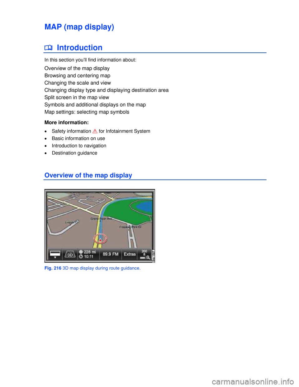 VOLKSWAGEN TOUAREG 2013 2.G Owners Manual  
MAP (map display) 
�