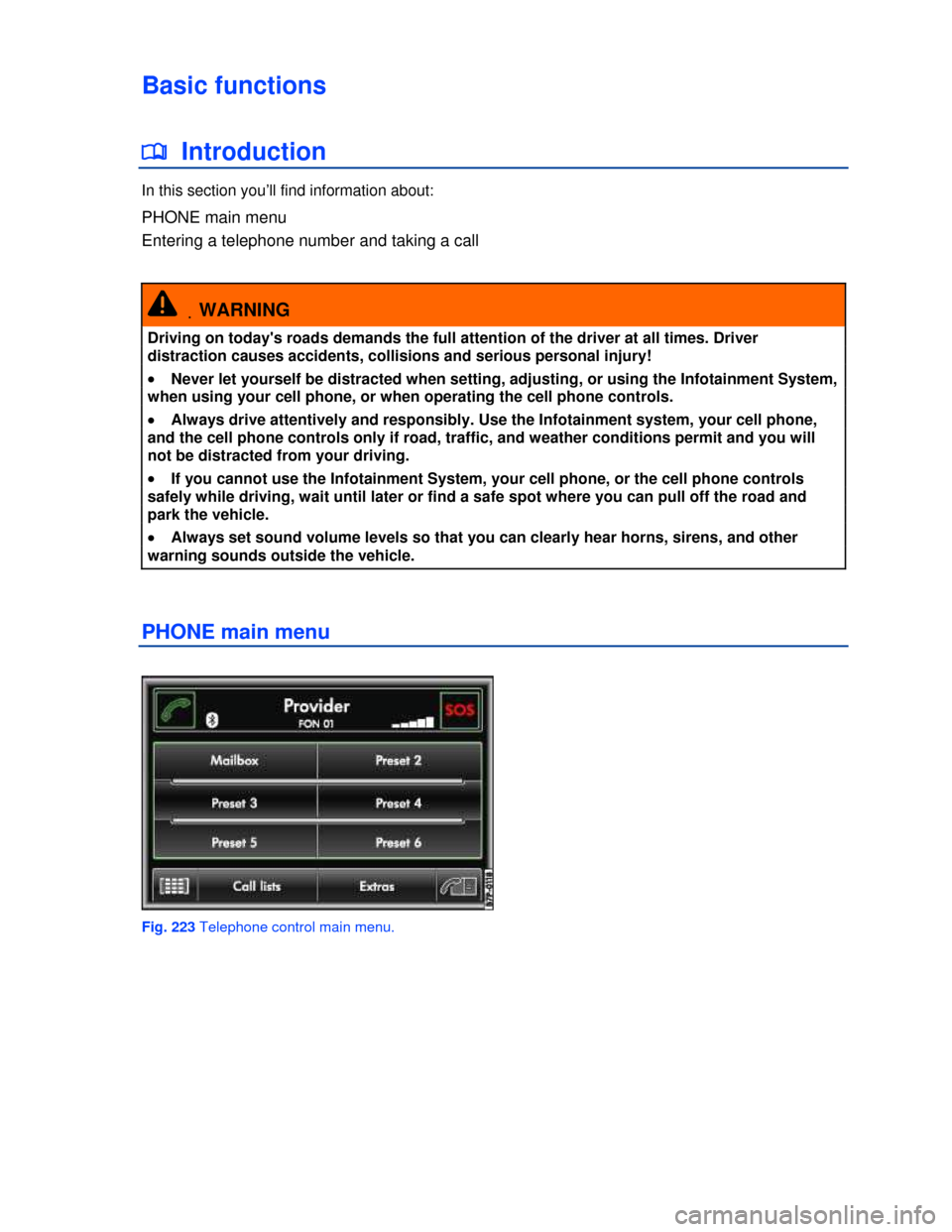 VOLKSWAGEN TOUAREG 2013 2.G Owners Manual  
Basic functions 
�