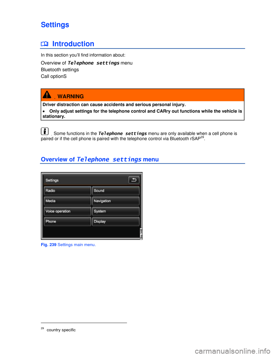 VOLKSWAGEN TOUAREG 2013 2.G Owners Manual  
Settings 
�