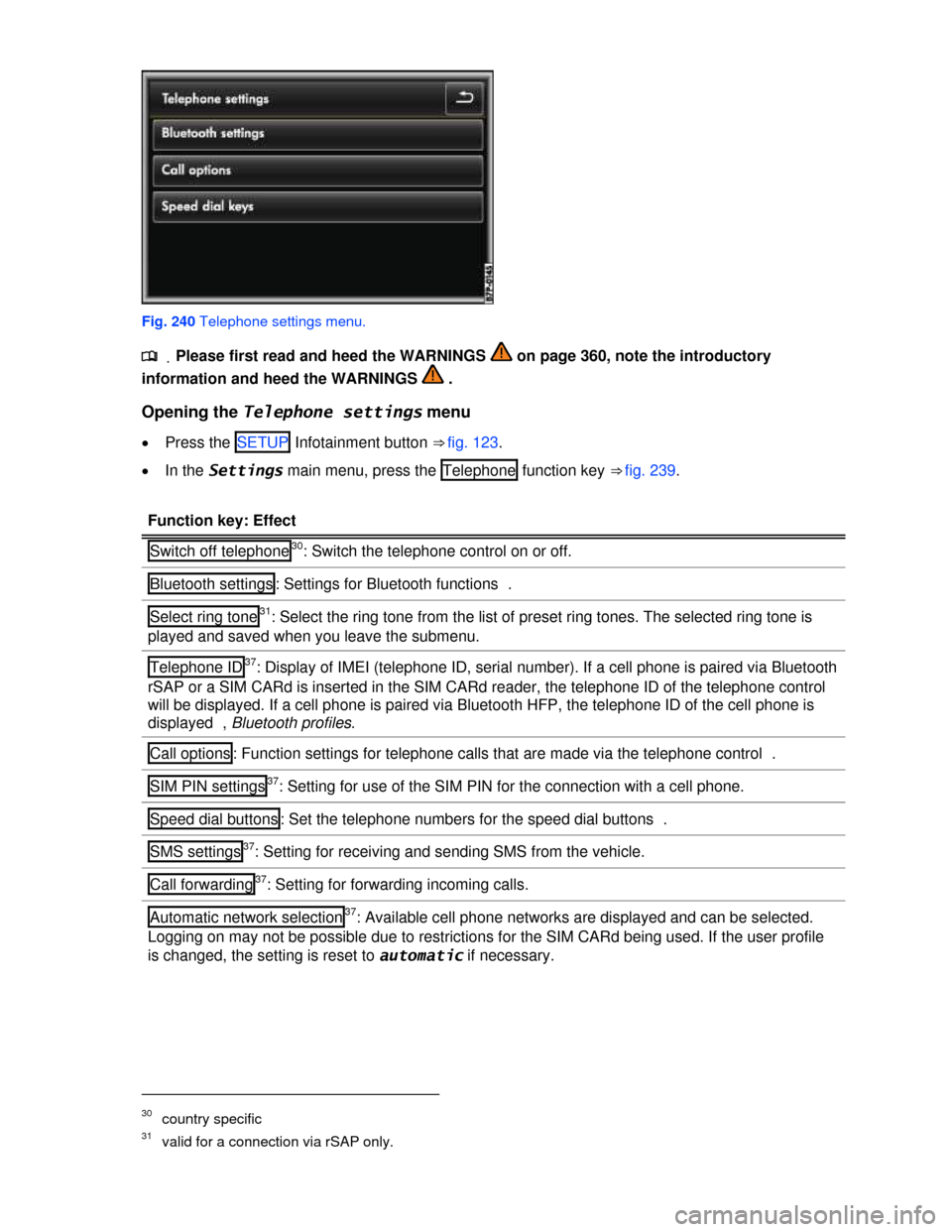 VOLKSWAGEN TOUAREG 2013 2.G Owners Manual  
 
Fig. 240 Telephone settings menu. 
.�