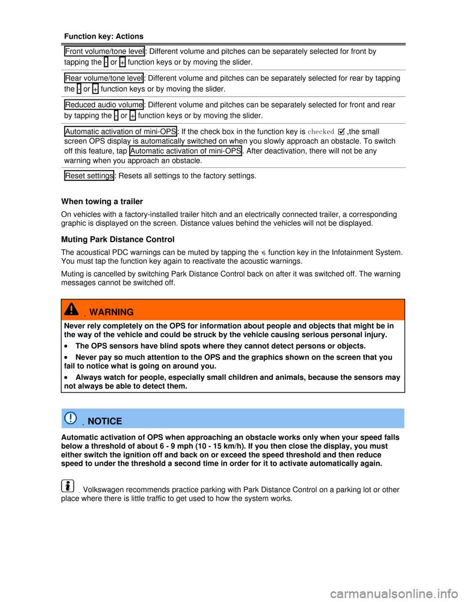 VOLKSWAGEN TOUAREG 2013 2.G Owners Manual  
Function key: Actions 
Front volume/tone level : Different volume and pitches can be separately selected for front by 
tapping the  -  or  +  function keys or by moving the slider. 
Rear volume/tone