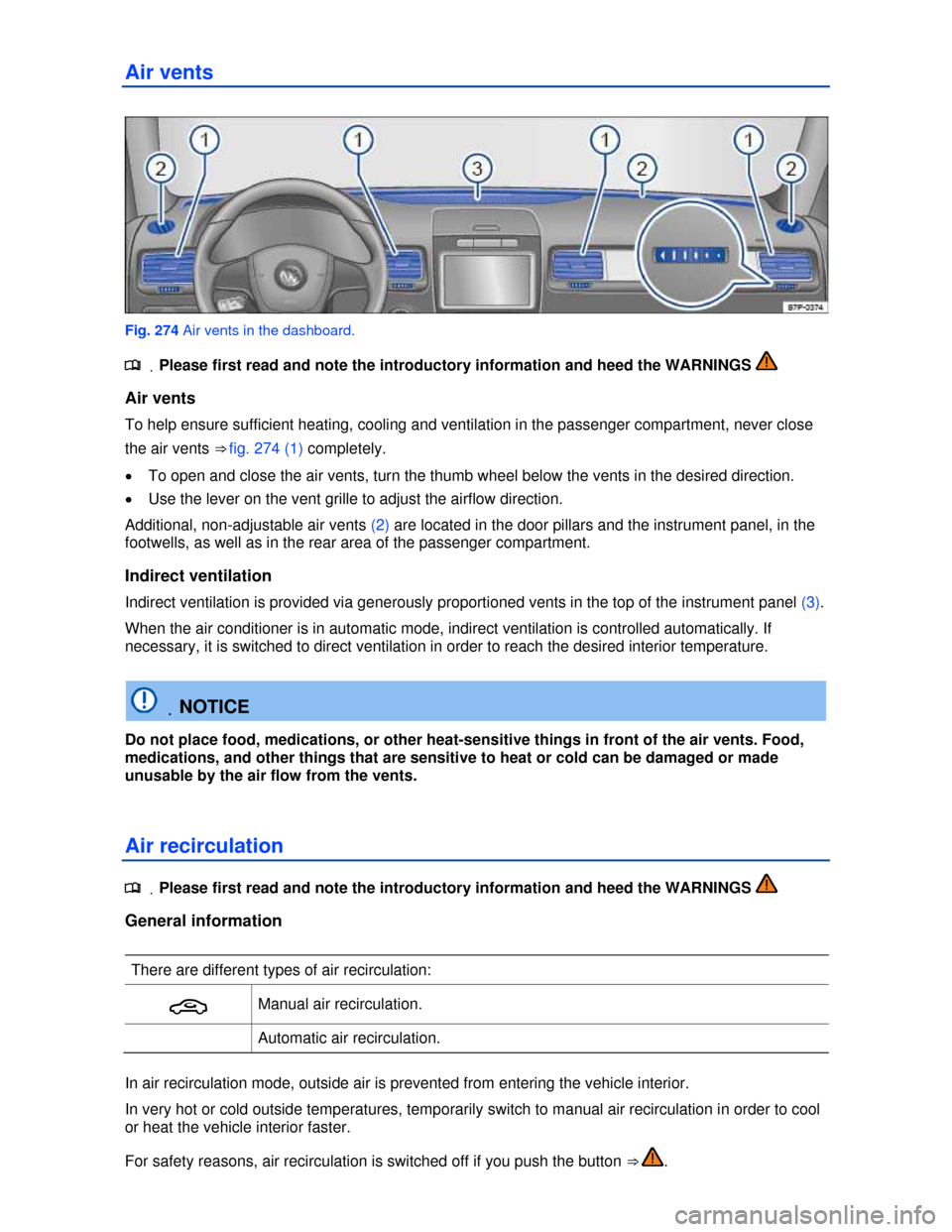 VOLKSWAGEN TOUAREG 2013 2.G Owners Manual  
Air vents 
 
Fig. 274 Air vents in the dashboard. 
.�
