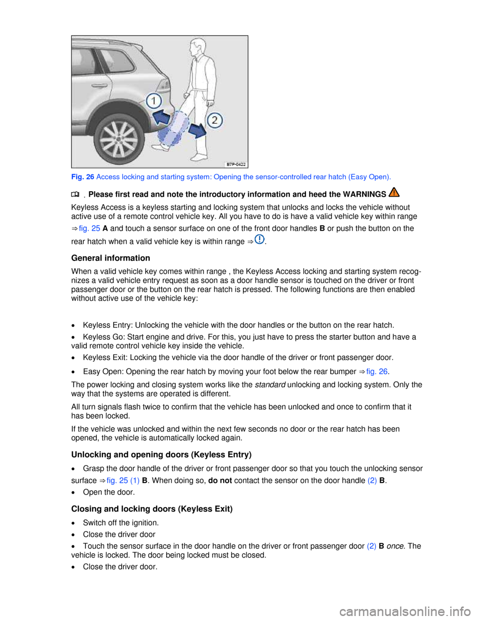 VOLKSWAGEN TOUAREG 2013 2.G Owners Manual  
 
Fig. 26 Access locking and starting system: Opening the sensor-controlled rear hatch (Easy Open). 
.�