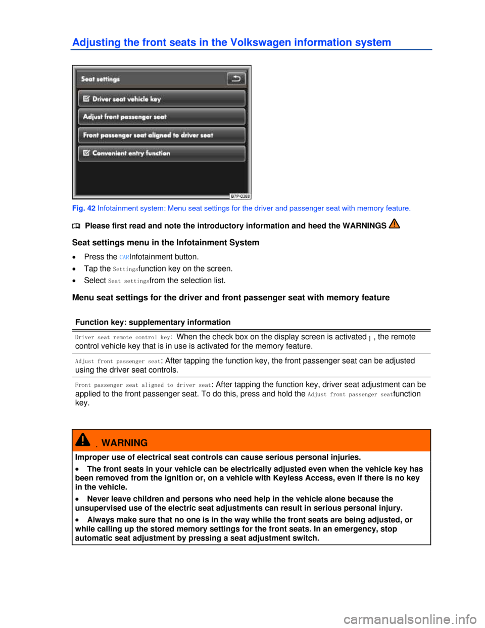 VOLKSWAGEN TOUAREG 2013 2.G Manual PDF  
Adjusting the front seats in the Volkswagen information system 
 
Fig. 42 Infotainment system: Menu seat settings for the driver and passenger seat with memory feature. 
�