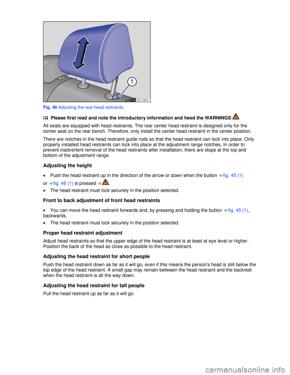 VOLKSWAGEN TOUAREG 2013 2.G Manual PDF  
 
Fig. 46 Adjusting the rear head restraints. 
�