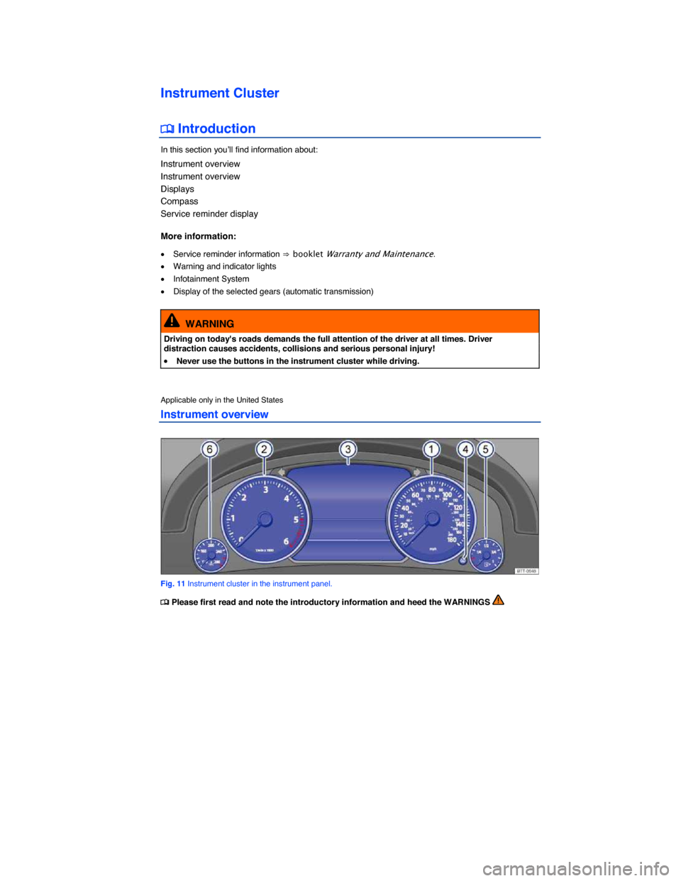 VOLKSWAGEN TOUAREG 2014 2.G User Guide  
 
Instrument Cluster 
�
