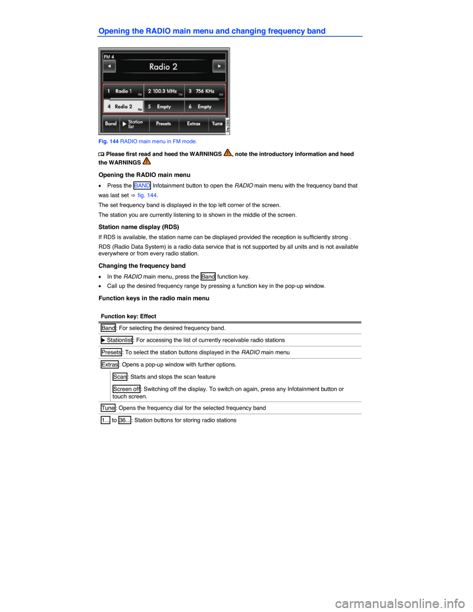 VOLKSWAGEN TOUAREG 2014 2.G Owners Manual  
Opening the RADIO main menu and changing frequency band 
 
Fig. 144 RADIO main menu in FM mode. 
�