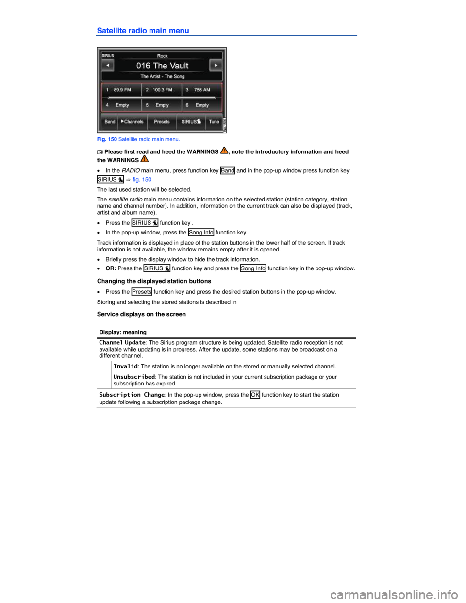 VOLKSWAGEN TOUAREG 2014 2.G Owners Manual  
Satellite radio main menu 
 
Fig. 150 Satellite radio main menu. 
�