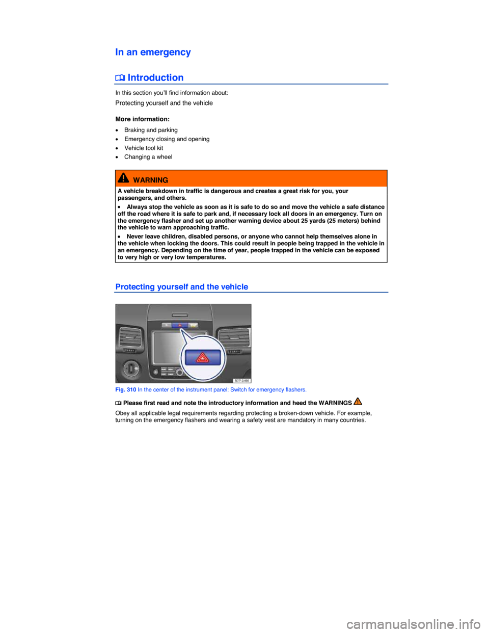 VOLKSWAGEN TOUAREG 2014 2.G Owners Manual  
In an emergency 
�