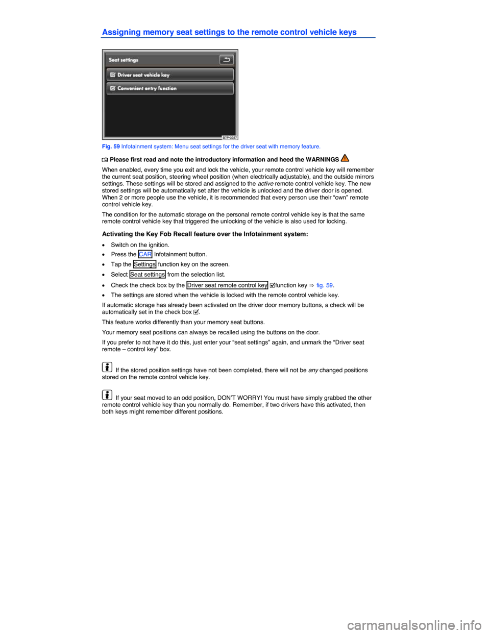 VOLKSWAGEN TOUAREG 2014 2.G Owners Manual  
Assigning memory seat settings to the remote control vehicle keys 
 
Fig. 59 Infotainment system: Menu seat settings for the driver seat with memory feature. 
�